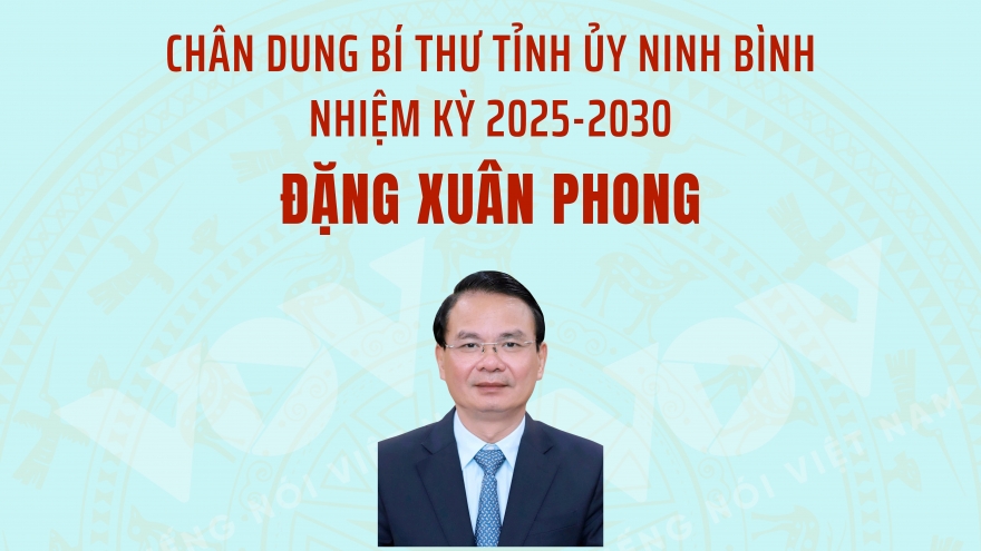 Chân dung Bí thư Tỉnh ủy Ninh Bình nhiệm kỳ 2025-2030 Đặng Xuân Phong